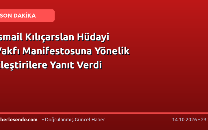 İsmail Kılıçarslan Hüdayi Vakfı Manifestosuna Yönelik Eleştirilere Yanıt Verdi