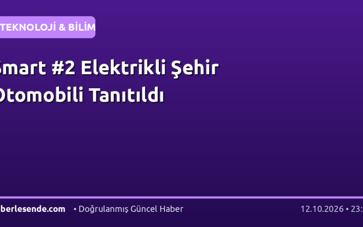 Smart #2 Elektrikli Şehir Otomobili Tanıtıldı