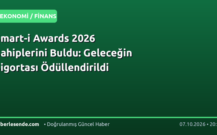 Smart-i Awards 2026 Sahiplerini Buldu: Geleceğin Sigortası Ödüllendirildi