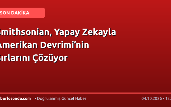 Smithsonian, Yapay Zekayla Amerikan Devrimi’nin Sırlarını Çözüyor