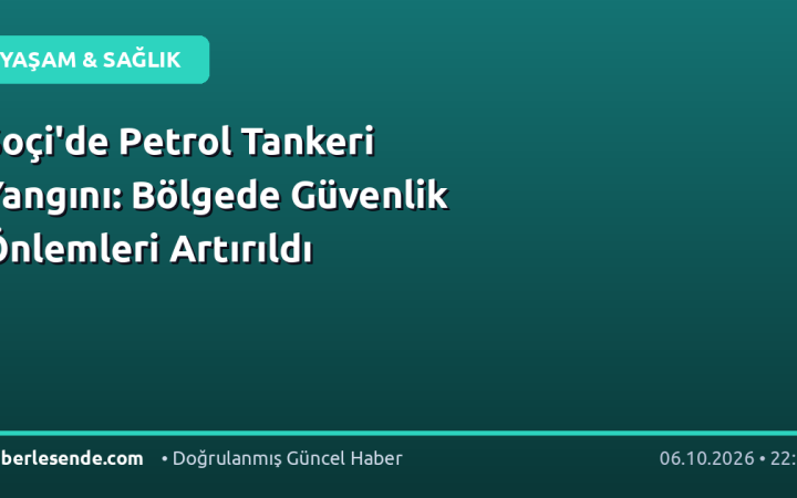 Soçi'de Petrol Tankeri Yangını: Bölgede Güvenlik Önlemleri Artırıldı