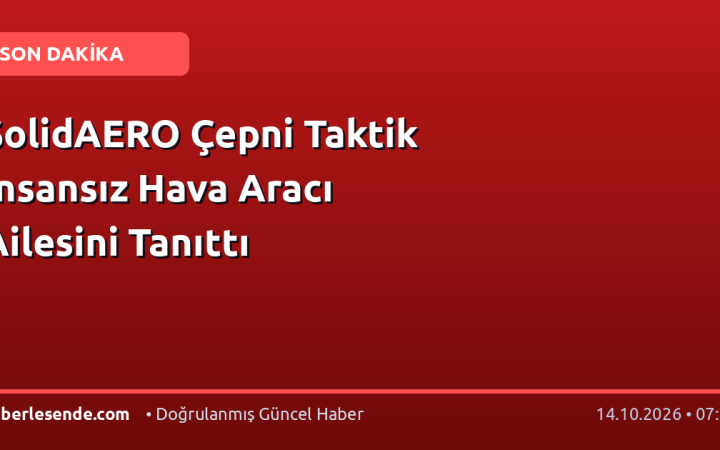 SolidAERO Çepni Taktik İnsansız Hava Aracı Ailesini Tanıttı