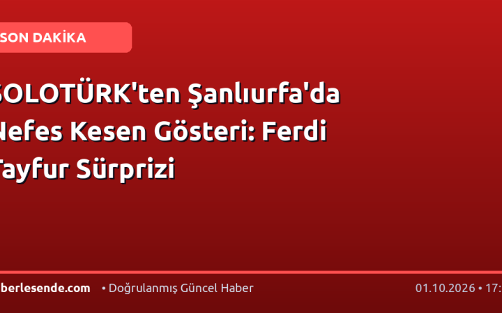 SOLOTÜRK'ten Şanlıurfa'da Nefes Kesen Gösteri: Ferdi Tayfur Sürprizi
