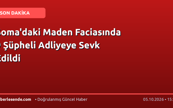 Soma'daki Maden Faciasında 9 Şüpheli Adliyeye Sevk Edildi