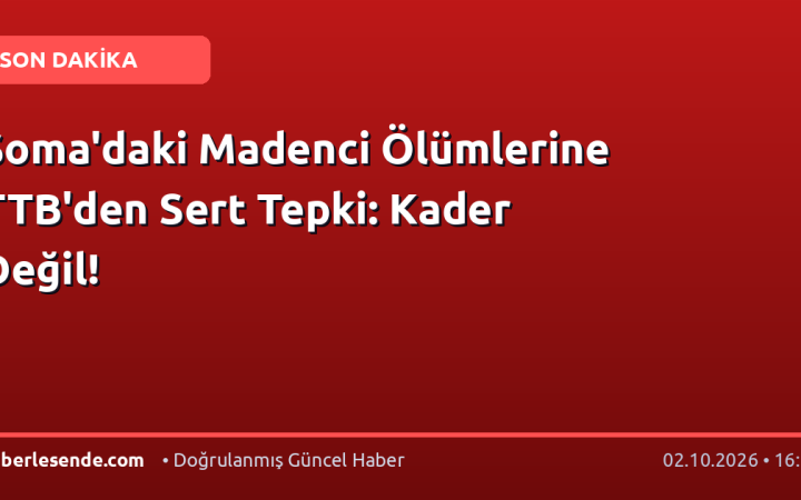 Soma'daki Madenci Ölümlerine TTB'den Sert Tepki: Kader Değil!