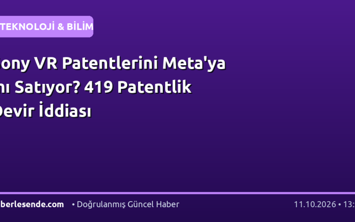 Sony VR Patentlerini Meta'ya mı Satıyor? 419 Patentlik Devir İddiası