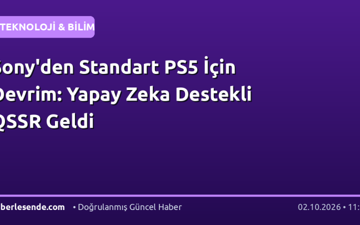 Sony'den Standart PS5 İçin Devrim: Yapay Zeka Destekli QSSR Geldi