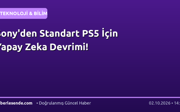 Sony'den Standart PS5 İçin Yapay Zeka Devrimi!