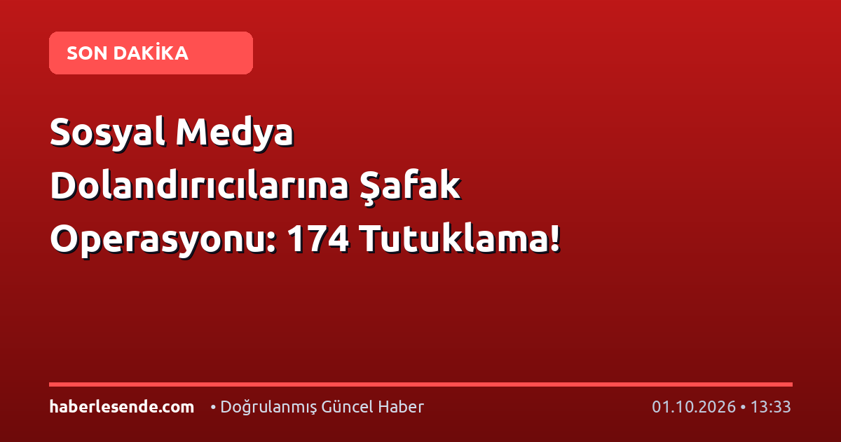 Sosyal Medya Dolandırıcılarına Şafak Operasyonu: 174 Tutuklama!