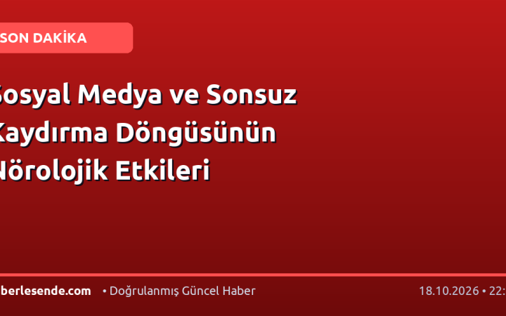 Sosyal Medya ve Sonsuz Kaydırma Döngüsünün Nörolojik Etkileri