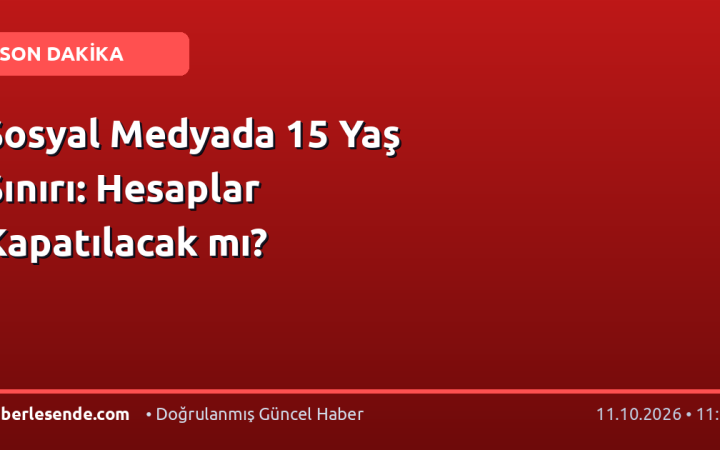 Sosyal Medyada 15 Yaş Sınırı: Hesaplar Kapatılacak mı?