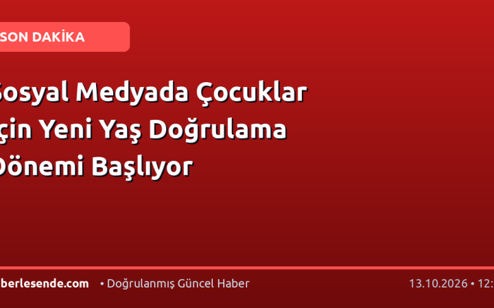 Sosyal Medyada Çocuklar İçin Yeni Yaş Doğrulama Dönemi Başlıyor