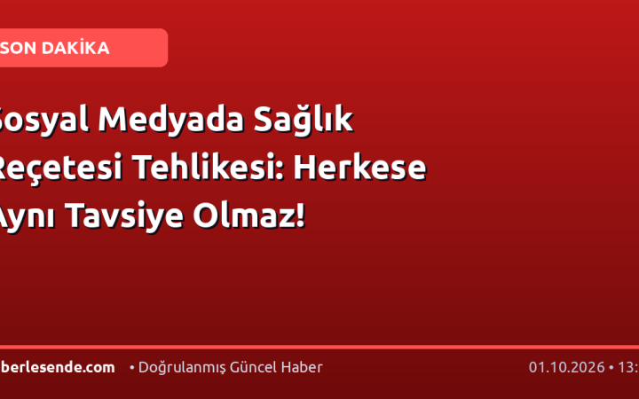 Sosyal Medyada Sağlık Reçetesi Tehlikesi: Herkese Aynı Tavsiye Olmaz!