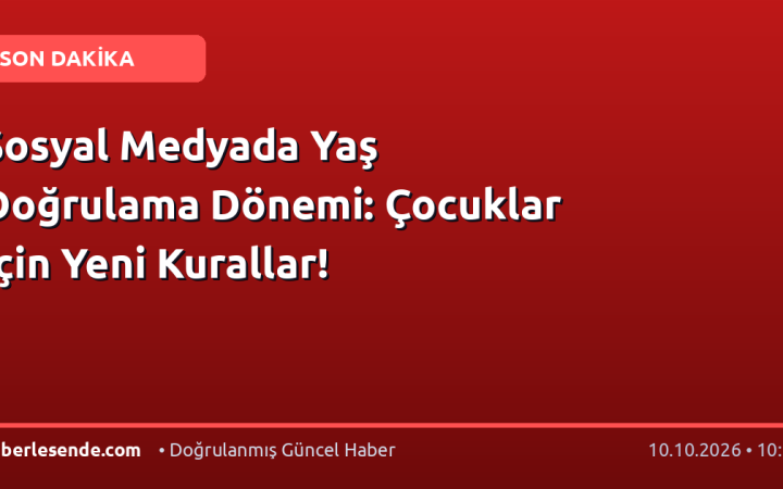 Sosyal Medyada Yaş Doğrulama Dönemi: Çocuklar İçin Yeni Kurallar!