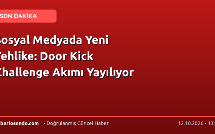 Sosyal Medyada Yeni Tehlike: Door Kick Challenge Akımı Yayılıyor
