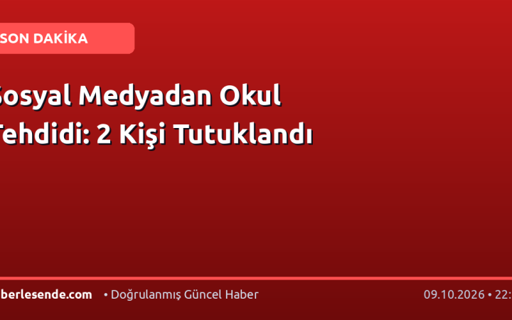 Sosyal Medyadan Okul Tehdidi: 2 Kişi Tutuklandı