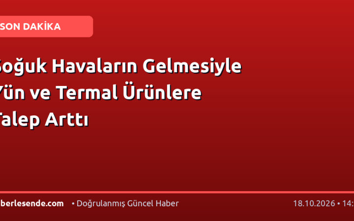Soğuk Havaların Gelmesiyle Yün ve Termal Ürünlere Talep Arttı
