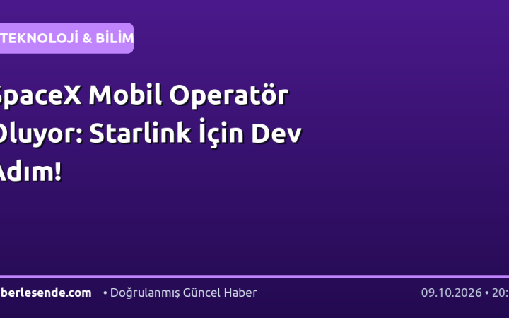 SpaceX Mobil Operatör Oluyor: Starlink İçin Dev Adım!