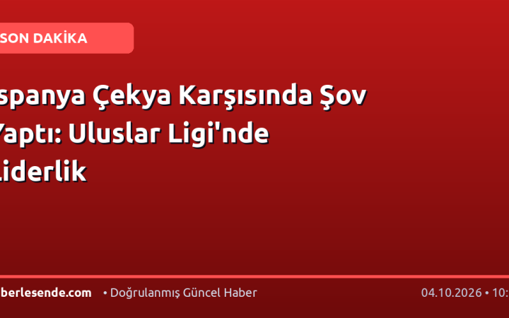 İspanya Çekya Karşısında Şov Yaptı: Uluslar Ligi'nde Liderlik