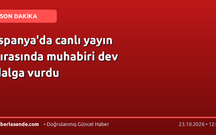 İspanya'da canlı yayın sırasında muhabiri dev dalga vurdu