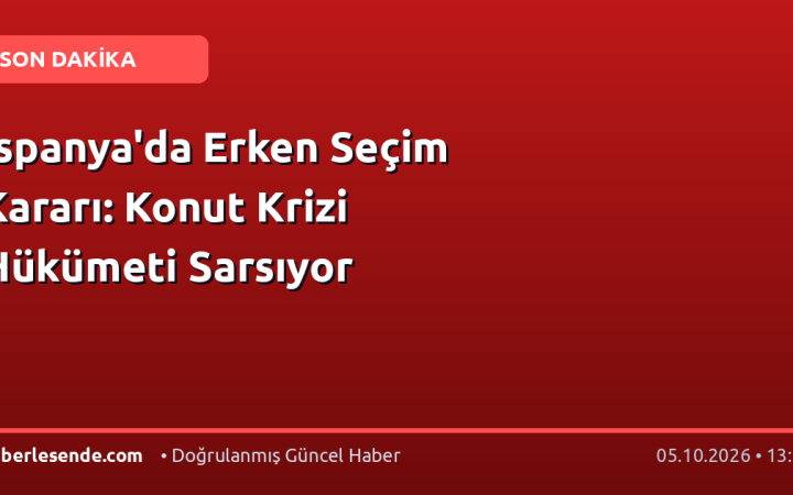 İspanya'da Erken Seçim Kararı: Konut Krizi Hükümeti Sarsıyor