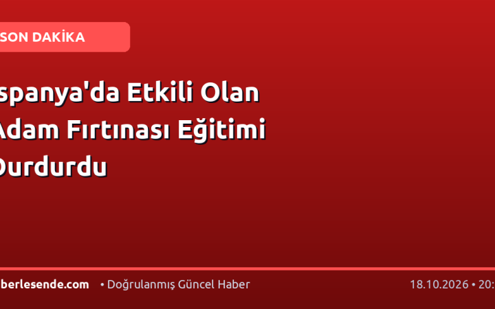 İspanya'da Etkili Olan Adam Fırtınası Eğitimi Durdurdu