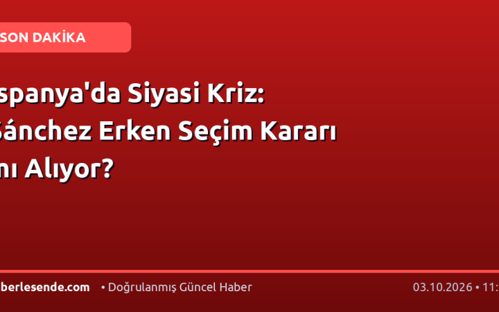 İspanya'da Siyasi Kriz: Sánchez Erken Seçim Kararı mı Alıyor?