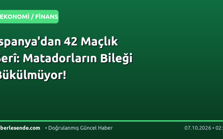 İspanya'dan 42 Maçlık Serî: Matadorların Bileği Bükülmüyor!