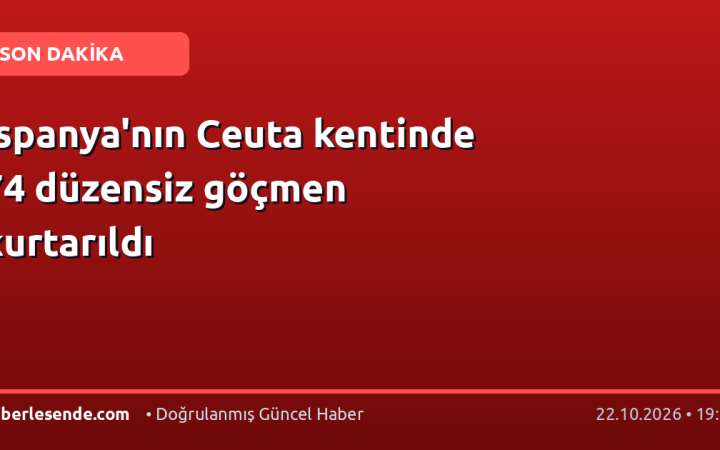 İspanya'nın Ceuta kentinde 74 düzensiz göçmen kurtarıldı