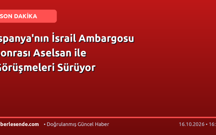 İspanya'nın İsrail Ambargosu Sonrası Aselsan ile Görüşmeleri Sürüyor
