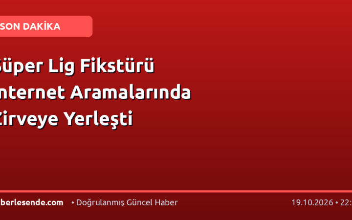 Süper Lig Fikstürü İnternet Aramalarında Zirveye Yerleşti
