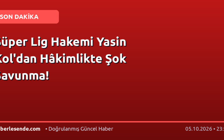 Süper Lig Hakemi Yasin Kol'dan Hâkimlikte Şok Savunma!