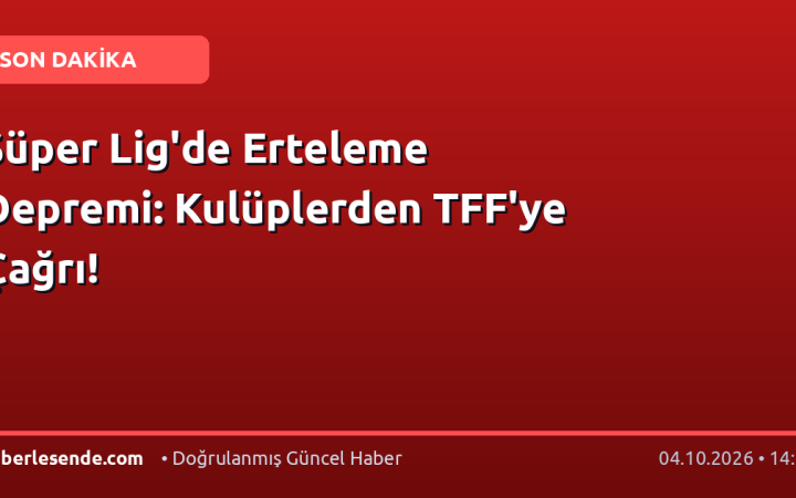 Süper Lig'de Erteleme Depremi: Kulüplerden TFF'ye Çağrı!
