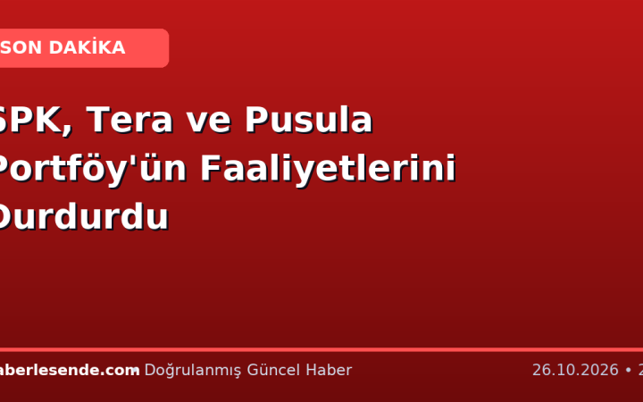SPK, Tera ve Pusula Portföy'ün Faaliyetlerini Durdurdu