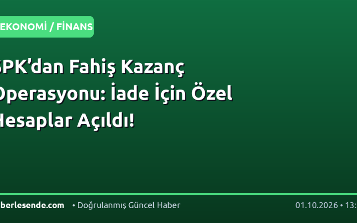 SPK’dan Fahiş Kazanç Operasyonu: İade İçin Özel Hesaplar Açıldı!