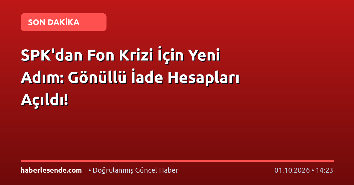 SPK'dan Fon Krizi İçin Yeni Adım: Gönüllü İade Hesapları Açıldı!
