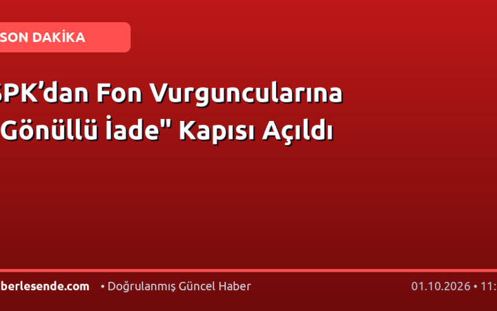 SPK’dan Fon Vurguncularına "Gönüllü İade" Kapısı Açıldı