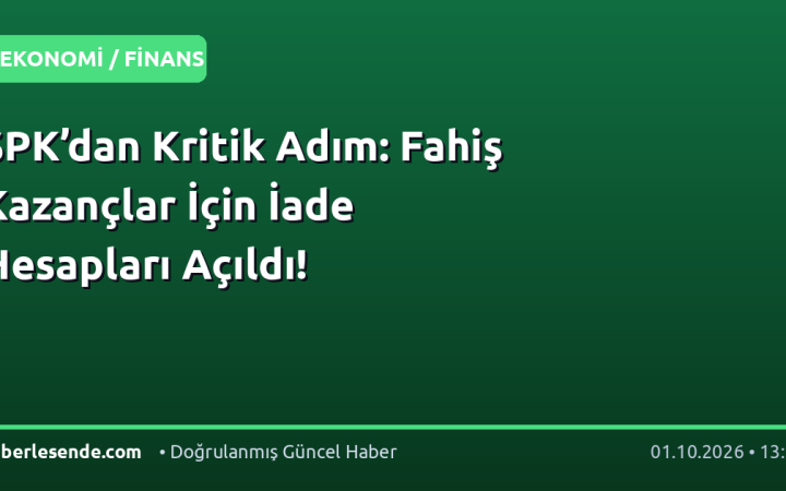 SPK’dan Kritik Adım: Fahiş Kazançlar İçin İade Hesapları Açıldı!