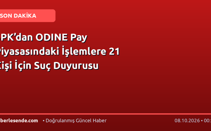 SPK’dan ODINE Pay Piyasasındaki İşlemlere 21 Kişi İçin Suç Duyurusu