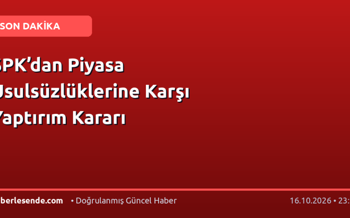 SPK’dan Piyasa Usulsüzlüklerine Karşı Yaptırım Kararı