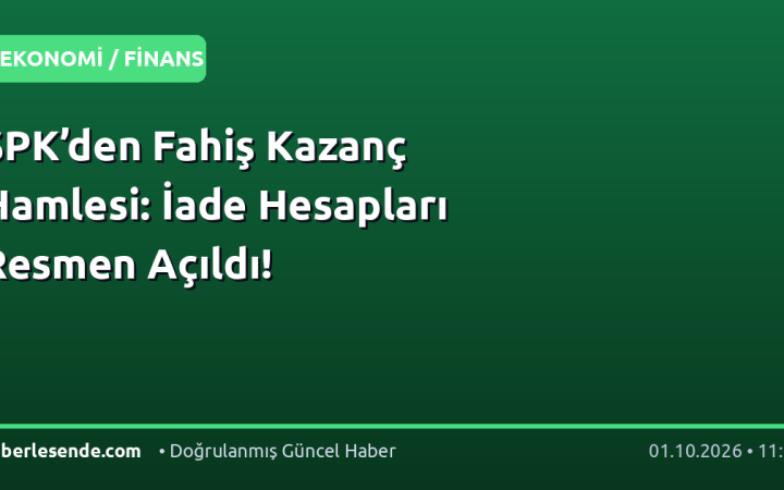 SPK’den Fahiş Kazanç Hamlesi: İade Hesapları Resmen Açıldı!