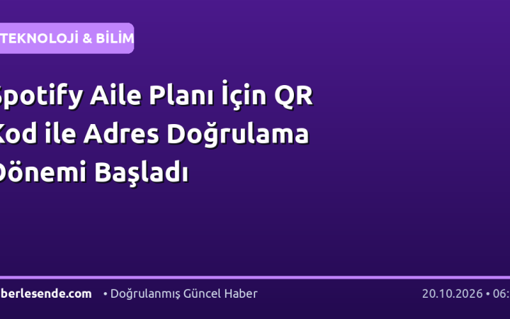Spotify Aile Planı İçin QR Kod ile Adres Doğrulama Dönemi Başladı
