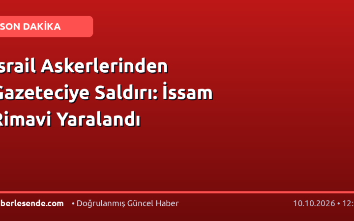 İsrail Askerlerinden Gazeteciye Saldırı: İssam Rimavi Yaralandı