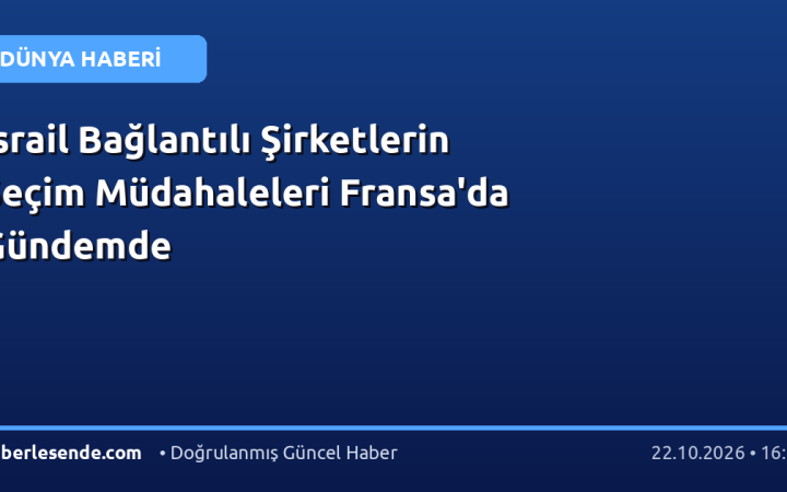 İsrail Bağlantılı Şirketlerin Seçim Müdahaleleri Fransa'da Gündemde