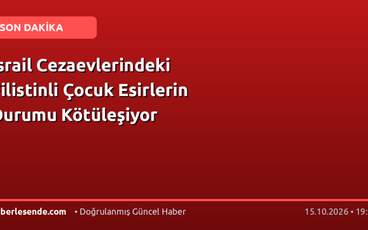 İsrail Cezaevlerindeki Filistinli Çocuk Esirlerin Durumu Kötüleşiyor