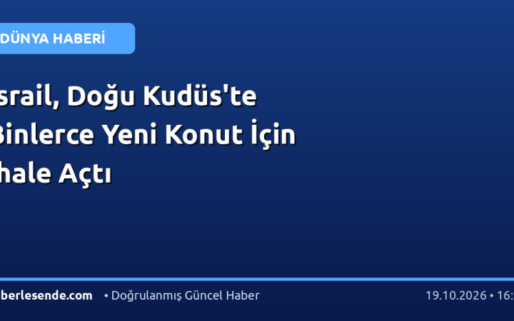 İsrail, Doğu Kudüs'te Binlerce Yeni Konut İçin İhale Açtı
