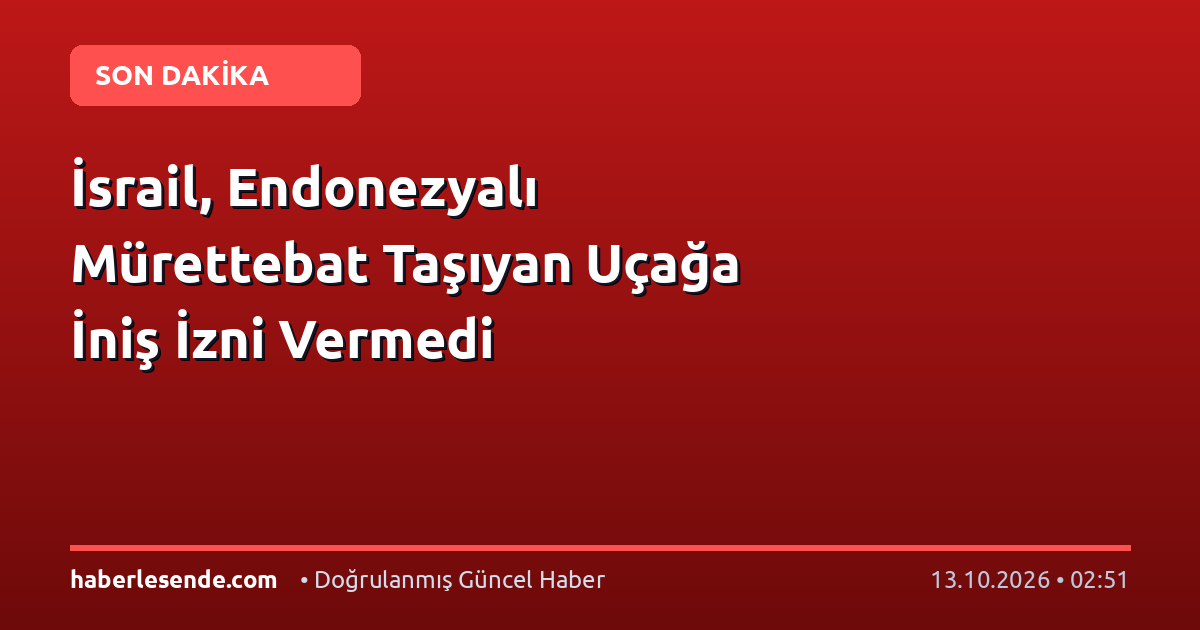 İsrail, Endonezyalı Mürettebat Taşıyan Uçağa İniş İzni Vermedi