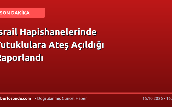 İsrail Hapishanelerinde Tutuklulara Ateş Açıldığı Raporlandı