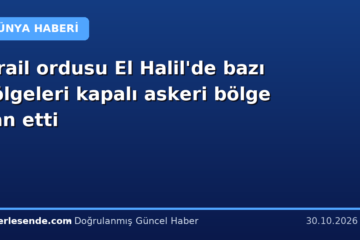 İsrail ordusu El Halil'de bazı bölgeleri kapalı askeri bölge ilan etti