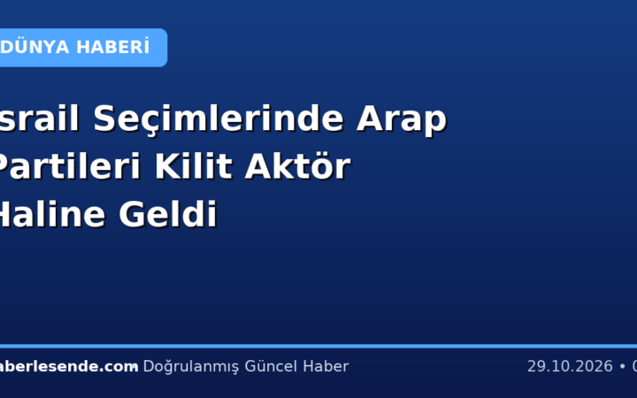 İsrail Seçimlerinde Arap Partileri Kilit Aktör Haline Geldi